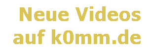 Neue Videos auf k0mm.de